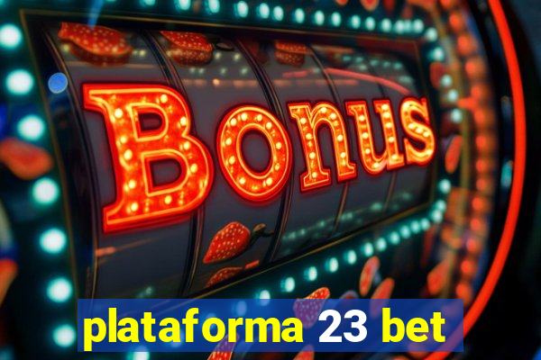 plataforma 23 bet